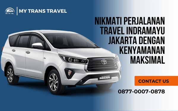 TRAVEL INDRAMAYU JAKARTA Nikmati Perjalanan Travel Indramayu Jakarta dengan Kenyamanan Maksimal
