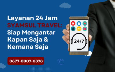 Cara Booking Travel Mudah Hanya dengan Satu Klik di Syamsul Travel